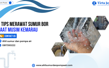 7 Tips Merawat Sumur Bor Saat Musim Kemarau_ahlisumurdanpompaair 7 Tips Merawat Sumur Bor Saat Musim Kemarau_ahlisumurdanpompaair