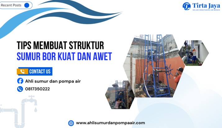 Membuat Struktur Sumur Bor Kuat dan Awet